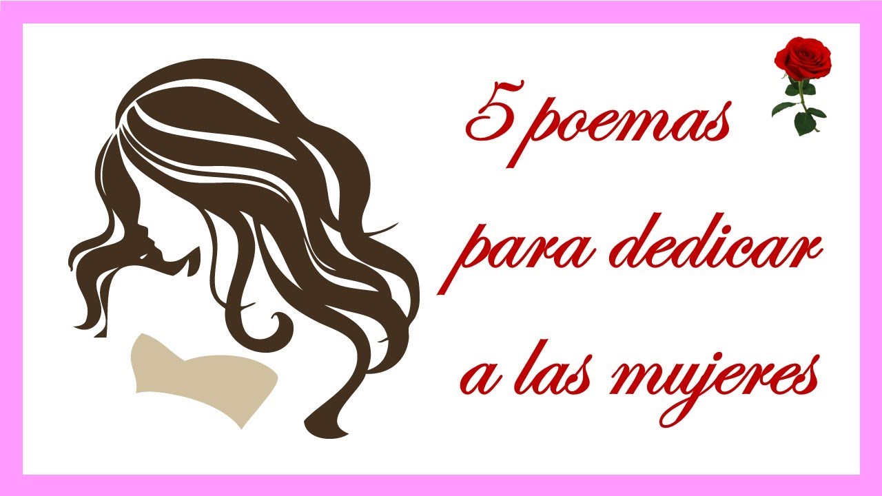 Poemas para mujeres: 10 versos que inspiran en 2025 5 poemas para mujeres