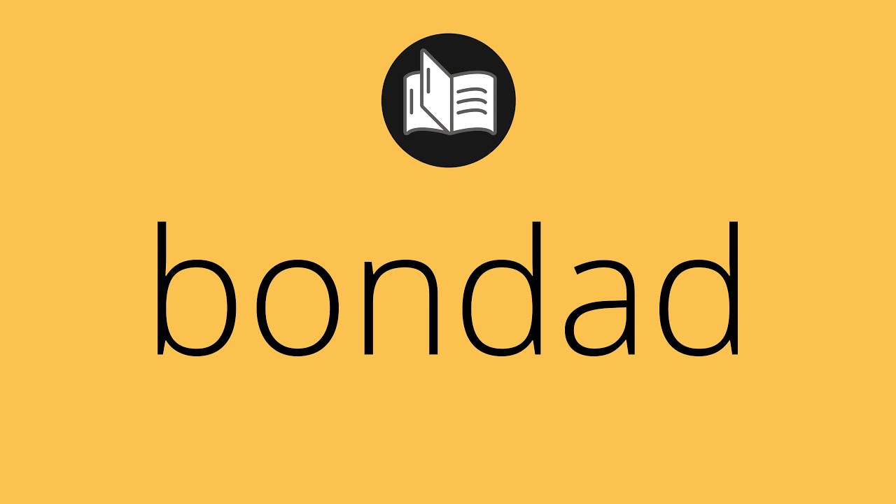 que es bondad