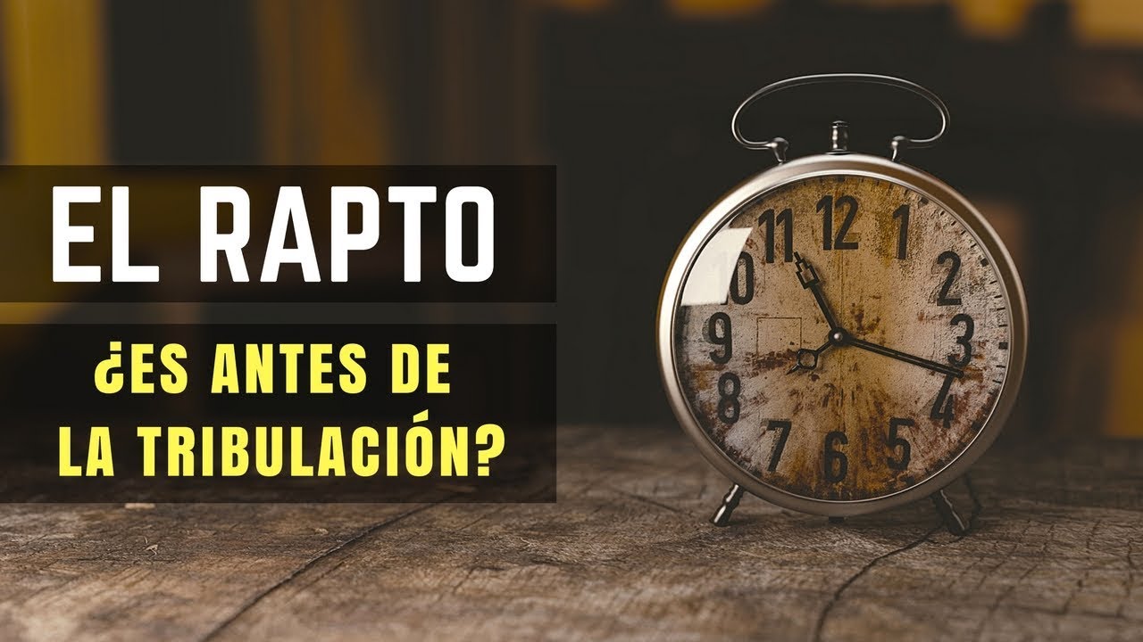 que es el rapto de la iglesia cuando y como sera el