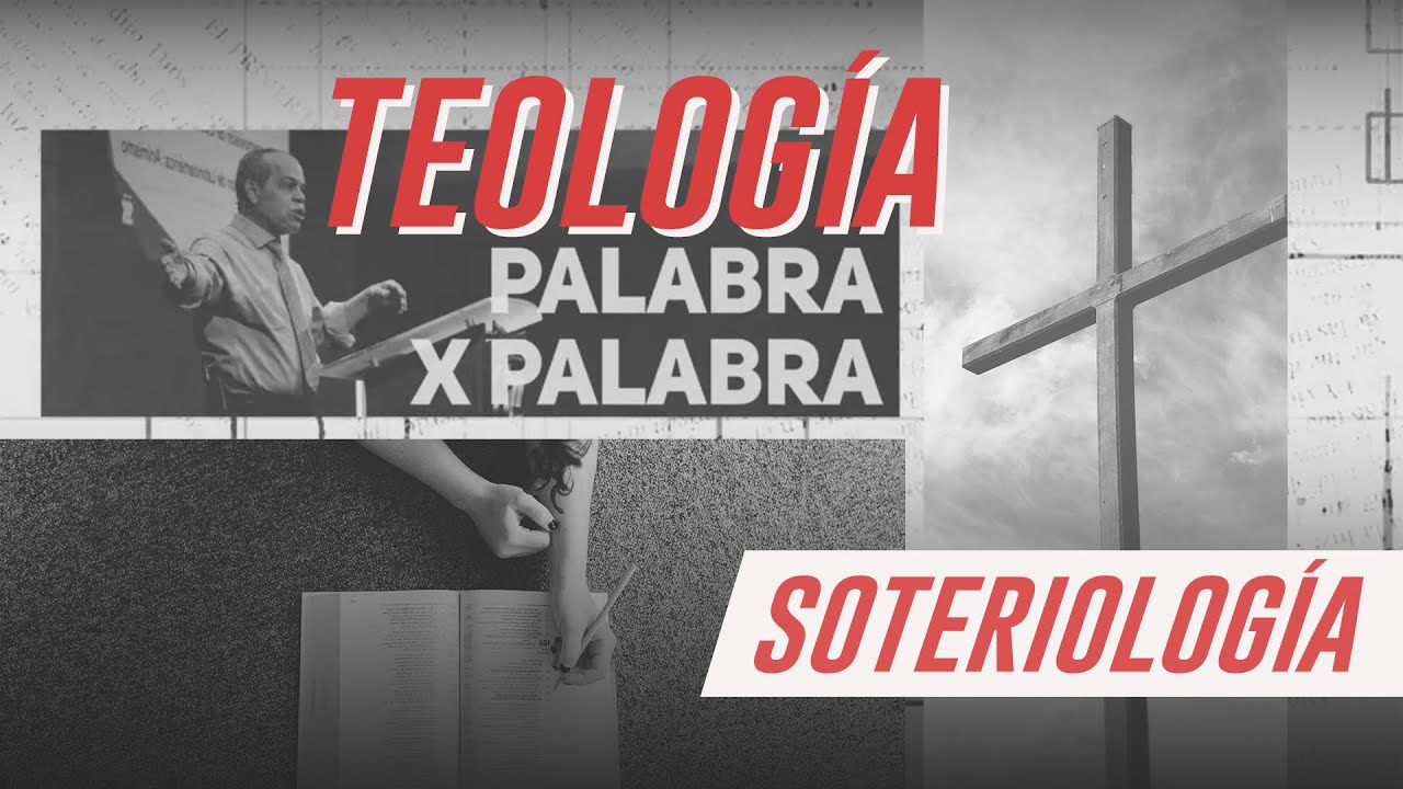 que es la soteriologia la doctrina de la salvacion