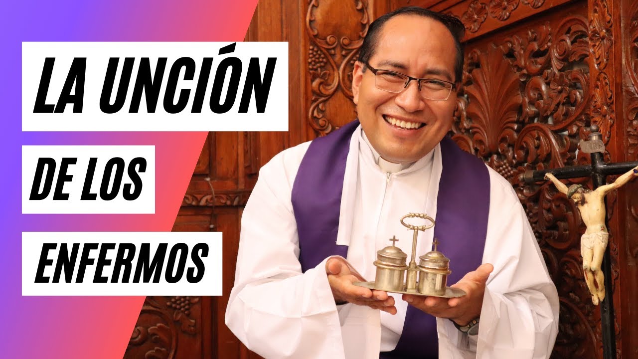 que es la uncion de los enfermos y cuando se debe dar