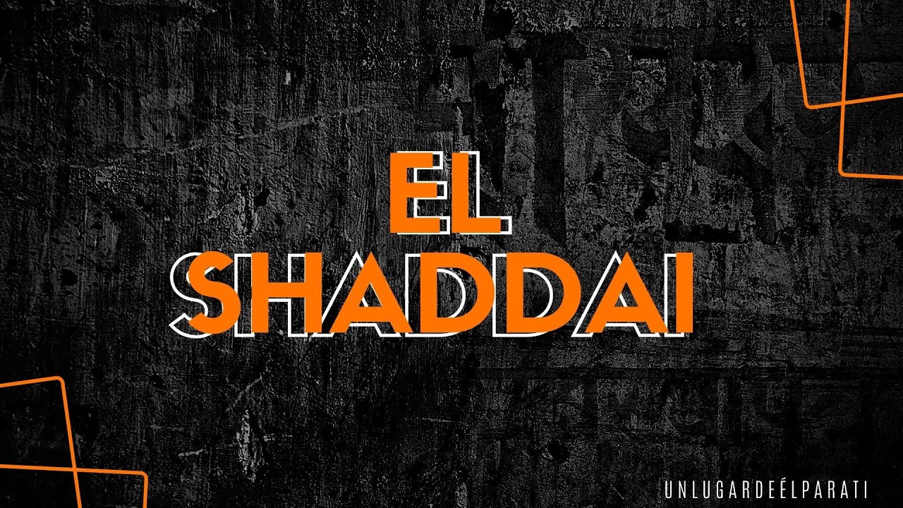 que significa el shaday y el elyon